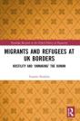 Migrants And Refugees At Uk Borders - Preview
