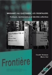Migrants Au Quotidien : Les Frontaliers ; Pratiques, Représentations Et Identités Collectives