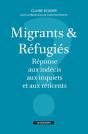 Migrants Et Refugies : Reponses Aux Indecis, Aux Inquiets Et Aux Reticents - Preview