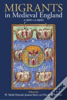 Migrants In Medieval England, C. 500-C. 1500