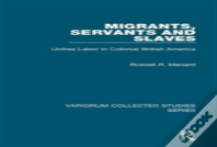 Migrants, Servants And Slaves