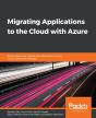 Migrating Applications To The Cloud With Azure - Preview