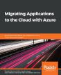 Migrating Applications To The Cloud With Azure - Preview