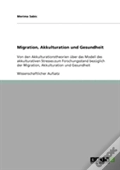 Migration, Akkulturation Und Gesundheit