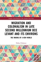 Migration And Colonialism In Late Second Millennium Bce Levant And Its Environs