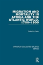 Migration And Mortality In Africa And The Atlantic World, 1700-1900 - Preview