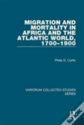 Migration And Mortality In Africa And The Atlantic World, 1700-1900