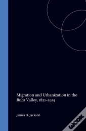 Migration And Urbanization In The Ruhr Valley, 1821-1914