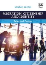 Migration, Citizenship And Identity - Selected Essays