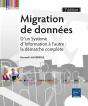 Migration De Données ; D'Un Système D'Information À L'Autre : La Démarche Complète (2e Édition) - Preview