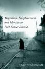Migration, Displacement And Identity In Post-Soviet Russia - Preview