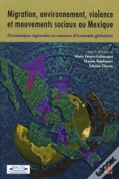 Capa do artigo Migration, Environnement, Violence Et Mouvements Sociaux Au Mexique ; Dynamiques Régionales En Contexte D