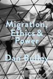 Migration, Ethics And Power