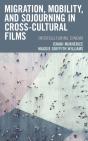 Migration, Mobility, And Sojourning In Cross-Cultural Films - Preview