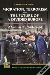 Migration, Terrorism, And The Future Of A Divided Europe