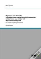 Migration Und Ethnische Zuschreibungsprozesse Im Kontext Tarkischer Schalerinnen Und Schaler Mit Migrationshintergrund