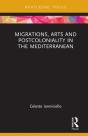 Migrations, Arts And Postcoloniality In The Mediterranean - Preview