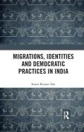 Migrations, Identities And Democratic Practices In India