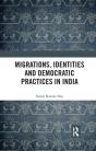 Migrations, Identities And Democratic Practices In India - Preview