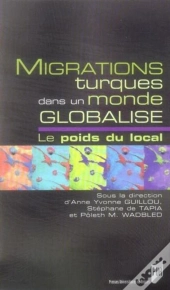 Migrations Turques Dans Un Monde Globalise. Le Poids Du Local