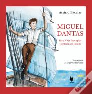Miguel Dantas - Uma Vida Exemplar Contada aos Jovens
