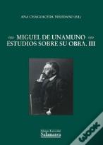 Miguel De Unamuno. Estudios Sobre Su Obra. Iii