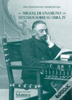 Miguel De Unamuno. Estudios Sobre Su Obra. Iv