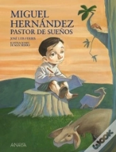 Miguel Hernandez, Pastor De Sueños (+6 Años)