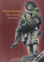 Miguel Mañara: Vida Y Leyenda  