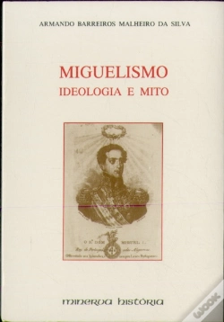 Capa do artigo Miguelismo - Ideologia E Mito
