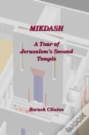 Mikdash - A Tour Of Jerusalem'S Second Temple