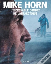 Mike Horn, L'Incroyable Combat De L'Antarctique