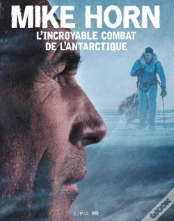 Capa do artigo Mike Horn, L'Incroyable Combat De L'Antarctique