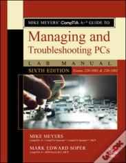 Mike Meyers' Comptia A+ Guide To Managing And Troubleshooting Pcs Lab Manual, Sixth Edition (Exams 220-1001 & 220-1002)