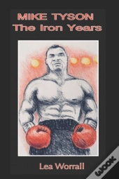 Mike Tyson: The Iron Years