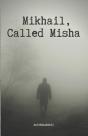 Mikhail, Called Misha - Preview
