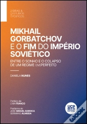 Mikhail Gorbatchov e o Fim do Império Soviético