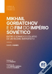 Capa do artigo Mikhail Gorbatchov E O Fim Do Império Soviético. Entre O Sonho E O Colapso De Um Regime (Im)Perfeito