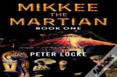 Mikkee The Martian Book One