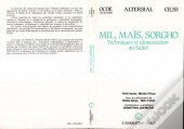 Mil, Maïs, Sorgho ; Techniques Et Alimentation Au Sahel
