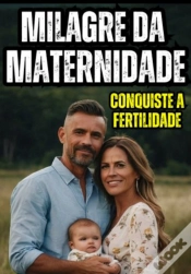 Capa do artigo Milagre Da Maternidade : Conquiste A Fertilidade!