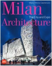 Milan Architecture: The City And Expo /Anglais