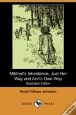 Capa do artigo Mildred'S Inheritance, Just Her Way And Ann'S Own Way (Illustrated Edition) (Dodo Press)