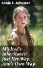 Mildred'S Inheritance; Just Her Way; Ann'S Own Way - Preview