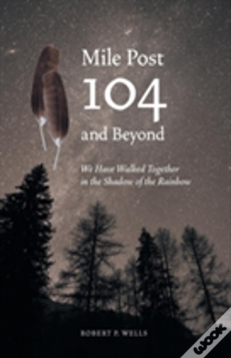 Mile Post 104 And Beyond