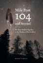 Mile Post 104 And Beyond - Preview