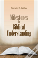 Milestones In Biblical Understanding