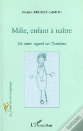 Milie Enfant A Naitre ; Un Autre Regard Sur L'Autisme