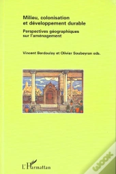 Milieu, Colonisation Et Developpement Durable : Perspectives Géographiques Sur L'Aménagement