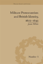 Militant Protestantism And British Identity, 1603â€“1642 - Preview
